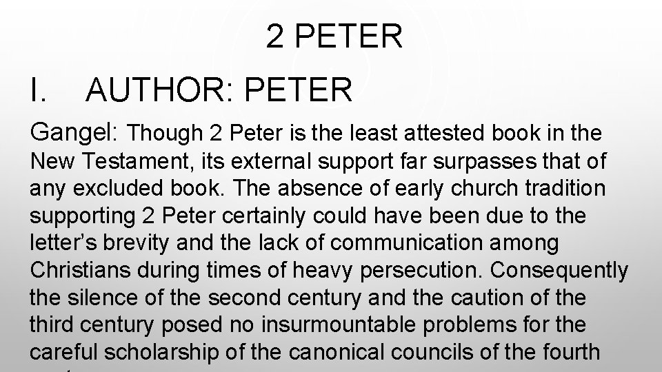  2 PETER I. AUTHOR: PETER Gangel: Though 2 Peter is the least attested