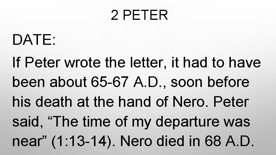  2 PETER DATE: If Peter wrote the letter, it had to have been
