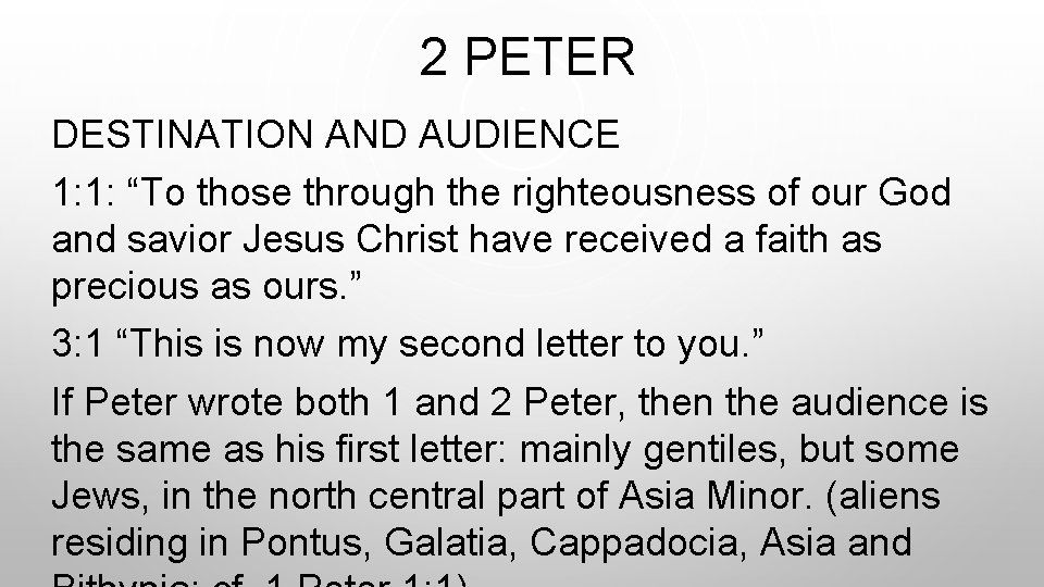  2 PETER DESTINATION AND AUDIENCE 1: 1: “To those through the righteousness of