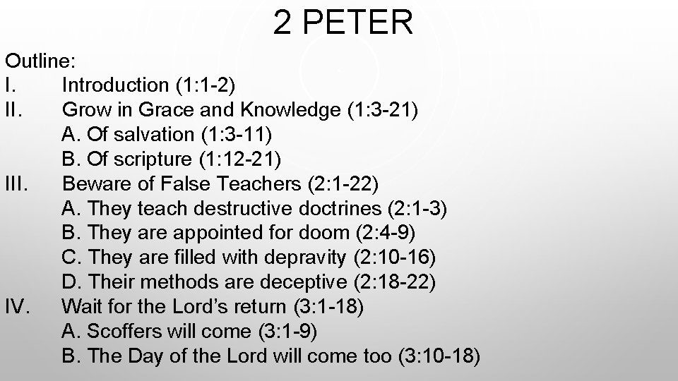  2 PETER Outline: I. Introduction (1: 1 -2) II. Grow in Grace and