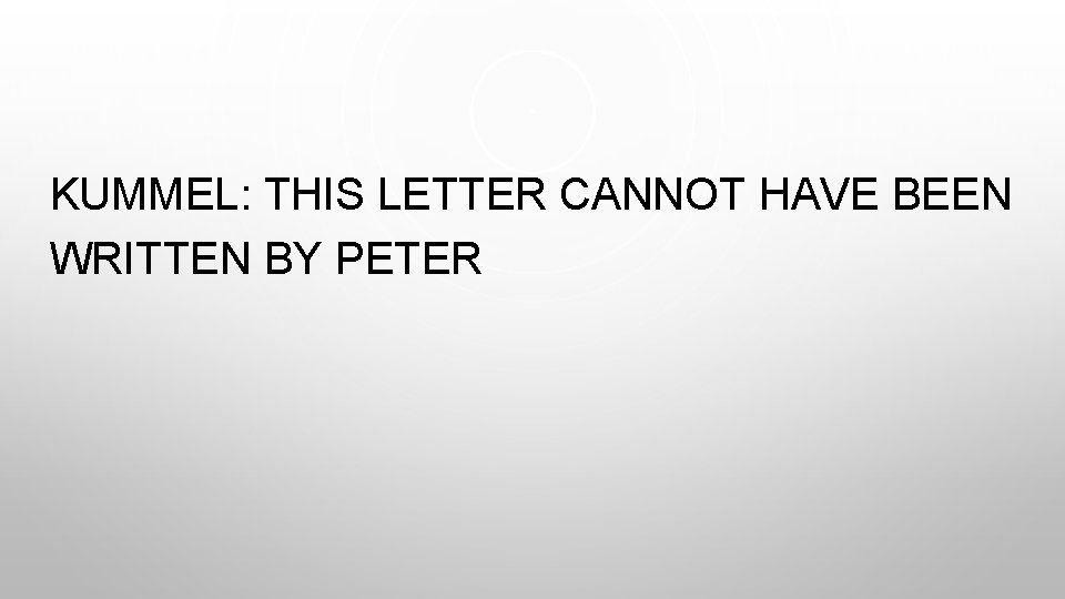 KUMMEL: THIS LETTER CANNOT HAVE BEEN WRITTEN BY PETER 