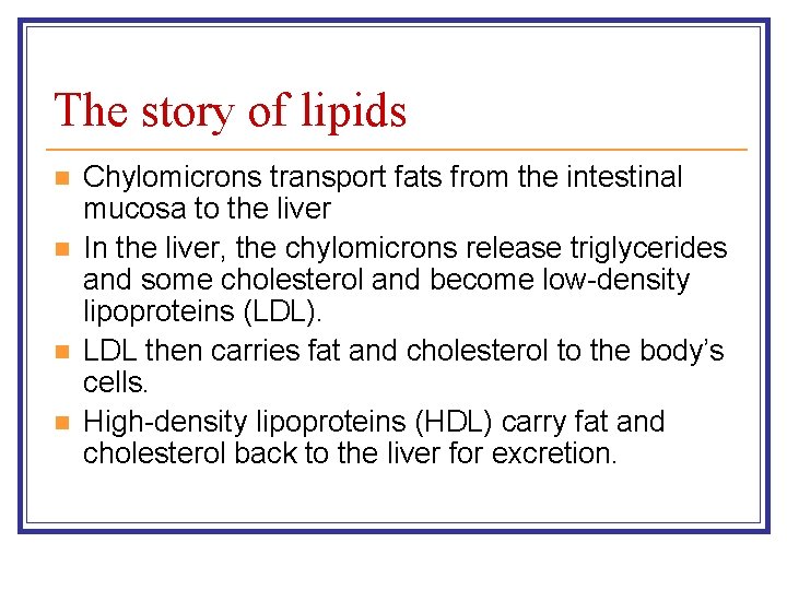 The story of lipids n n Chylomicrons transport fats from the intestinal mucosa to The story of lipids n n Chylomicrons transport fats from the intestinal mucosa to