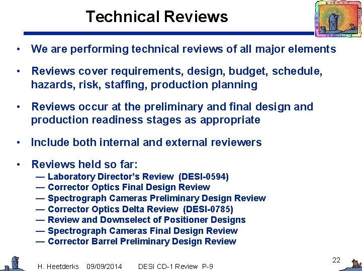 Technical Reviews • We are performing technical reviews of all major elements • Reviews