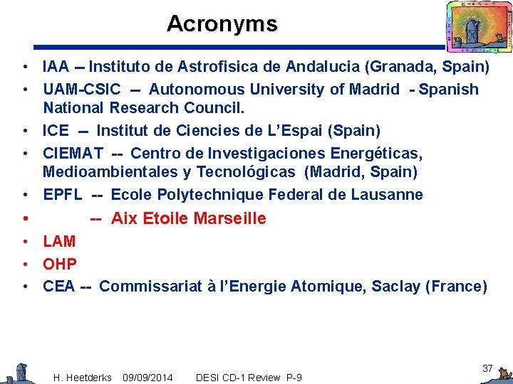 Acronyms • IAA -- Instituto de Astrofisica de Andalucia (Granada, Spain) • UAM-CSIC --