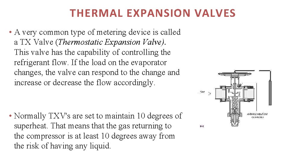 THERMAL EXPANSION VALVES • A very common type of metering device is called a