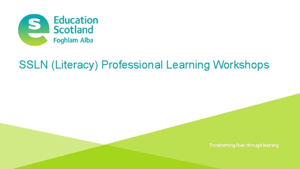 SSLN (Literacy) Professional Learning Workshops Document title Transforming lives through learning 