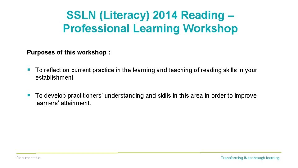 SSLN (Literacy) 2014 Reading – Professional Learning Workshop Purposes of this workshop : §