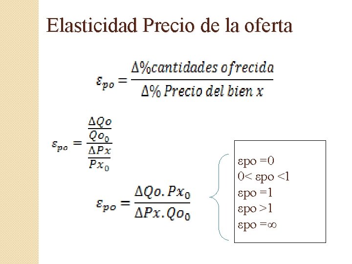 Elasticidad Precio de la oferta εpo =0 0< εpo <1 εpo =1 εpo >1