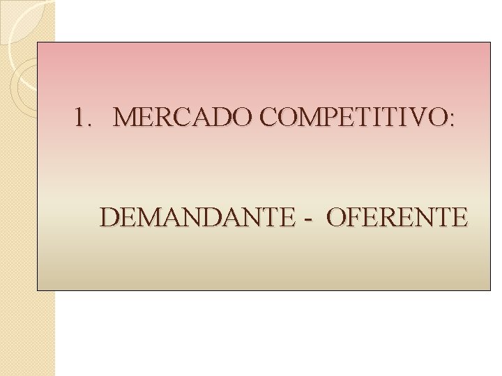 1. MERCADO COMPETITIVO: DEMANDANTE - OFERENTE 