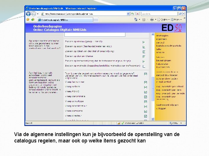 Via de algemene instellingen kun je bijvoorbeeld de openstelling van de catalogus regelen, maar