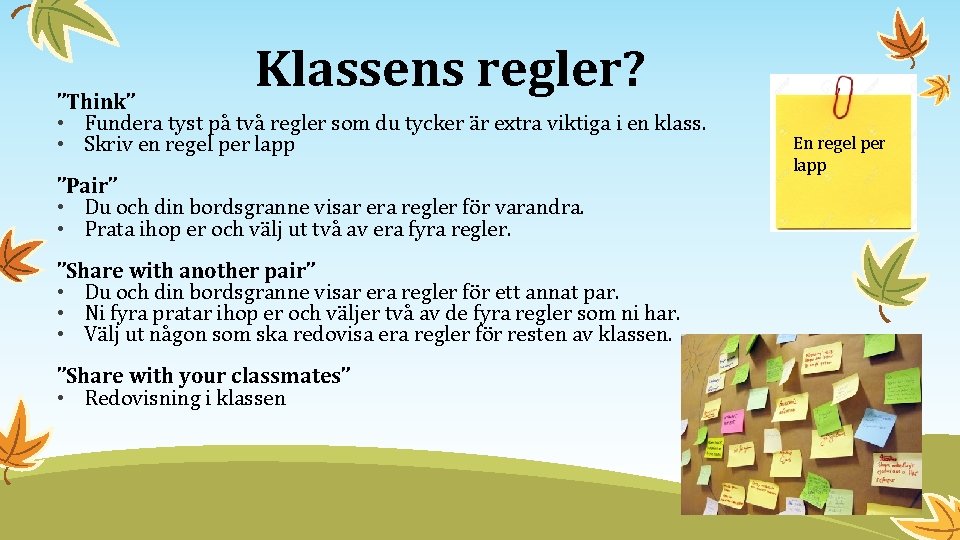 Klassens regler? ”Think” • Fundera tyst på två regler som du tycker är extra