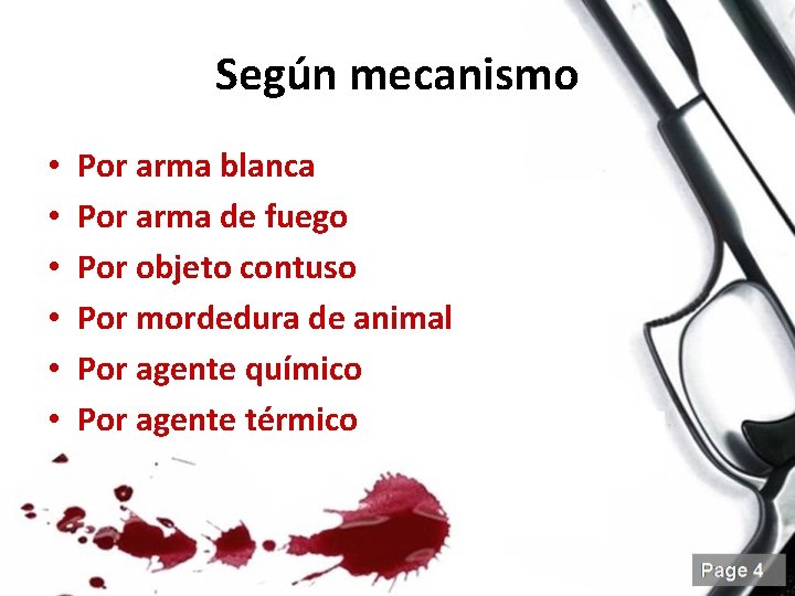 Según mecanismo • • • Por arma blanca Por arma de fuego Por objeto