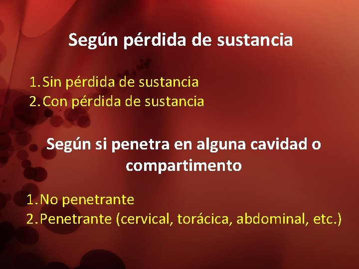 Según pérdida de sustancia 1. Sin pérdida de sustancia 2. Con pérdida de sustancia