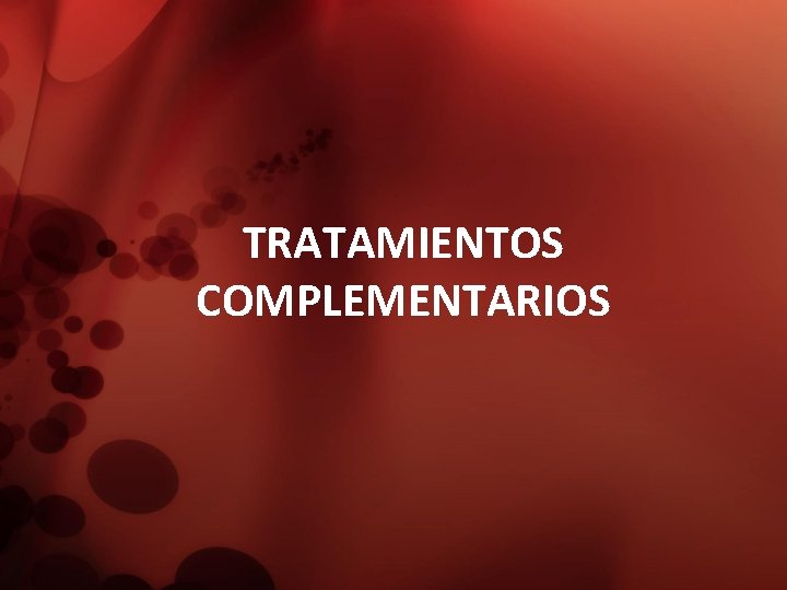 TRATAMIENTOS COMPLEMENTARIOS 