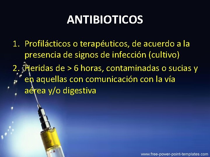 ANTIBIOTICOS 1. Profilácticos o terapéuticos, de acuerdo a la presencia de signos de infección