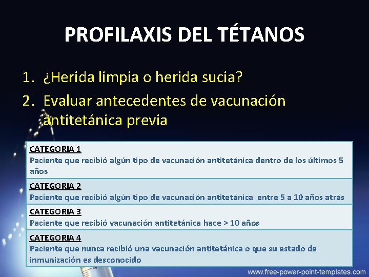 PROFILAXIS DEL TÉTANOS 1. ¿Herida limpia o herida sucia? 2. Evaluar antecedentes de vacunación