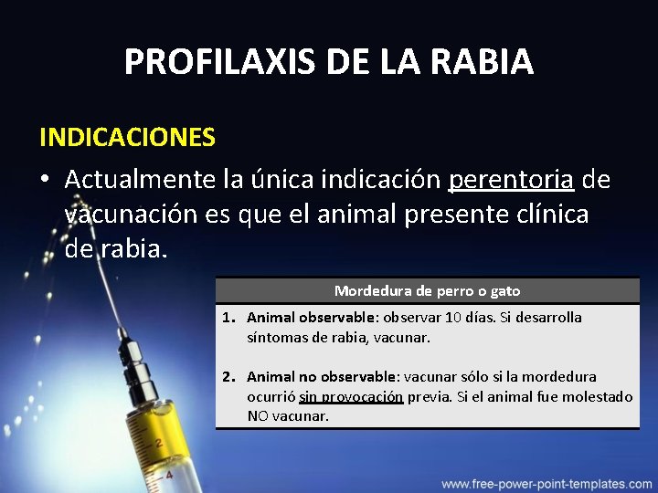 PROFILAXIS DE LA RABIA INDICACIONES • Actualmente la única indicación perentoria de vacunación es