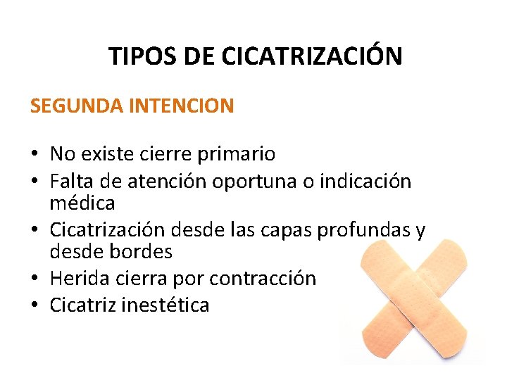 TIPOS DE CICATRIZACIÓN SEGUNDA INTENCION • No existe cierre primario • Falta de atención