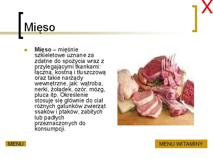 Mięso n MENU Mięso – mięśnie szkieletowe uznane za zdatne do spożycia wraz z