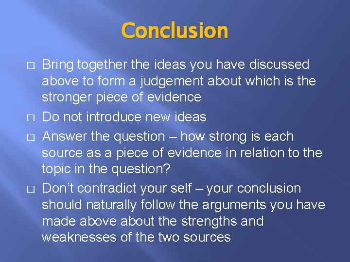 Conclusion � � Bring together the ideas you have discussed above to form a