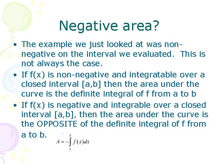 Negative area? • The example we just looked at was nonnegative on the interval