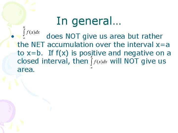 In general… • does NOT give us area but rather the NET accumulation over