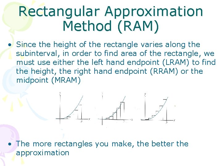 Rectangular Approximation Method (RAM) • Since the height of the rectangle varies along the