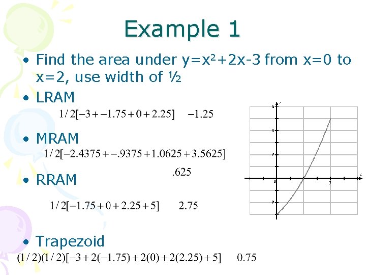 Example 1 • Find the area under y=x 2+2 x-3 from x=0 to x=2,