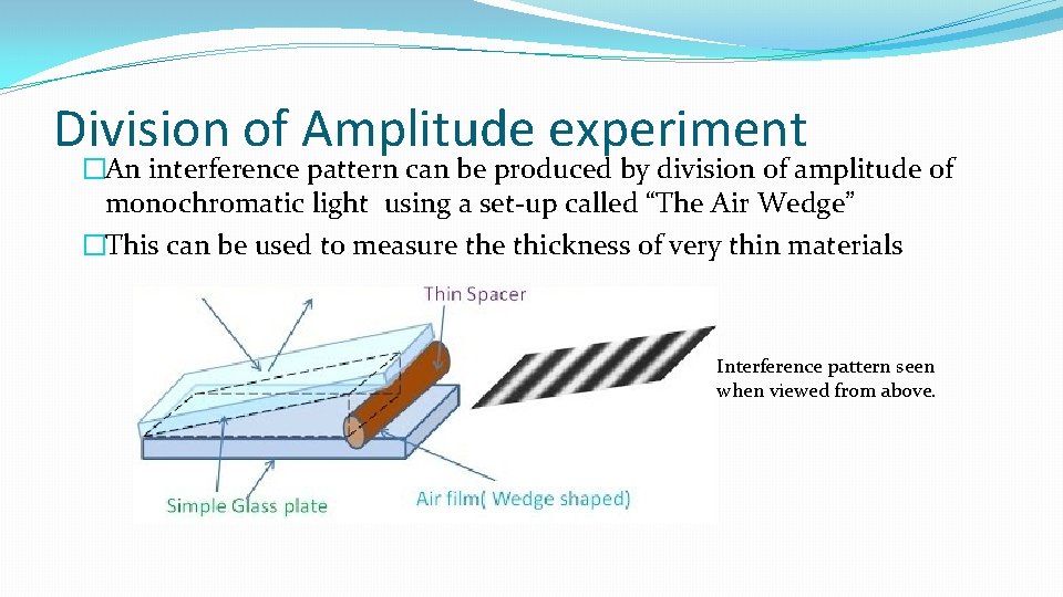 Division of Amplitude experiment �An interference pattern can be produced by division of amplitude