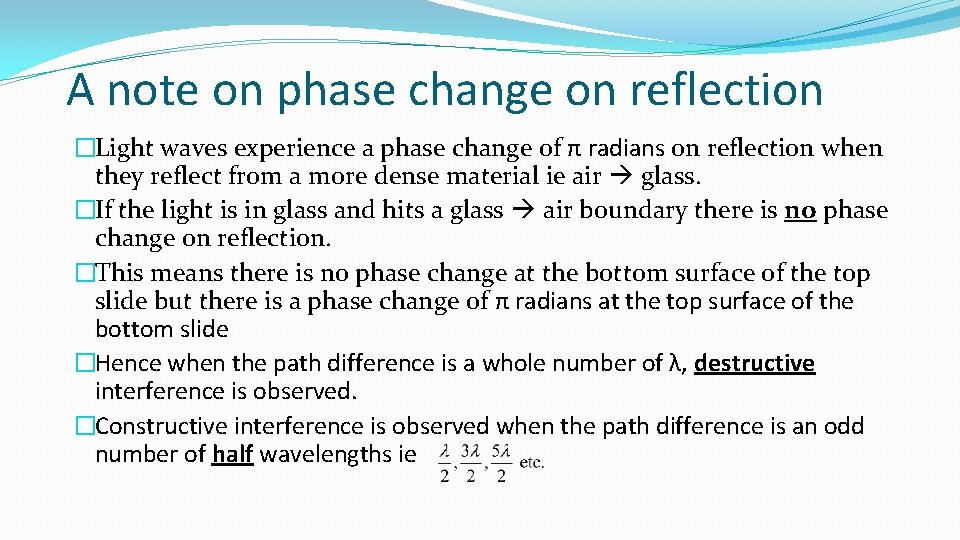 A note on phase change on reflection �Light waves experience a phase change of