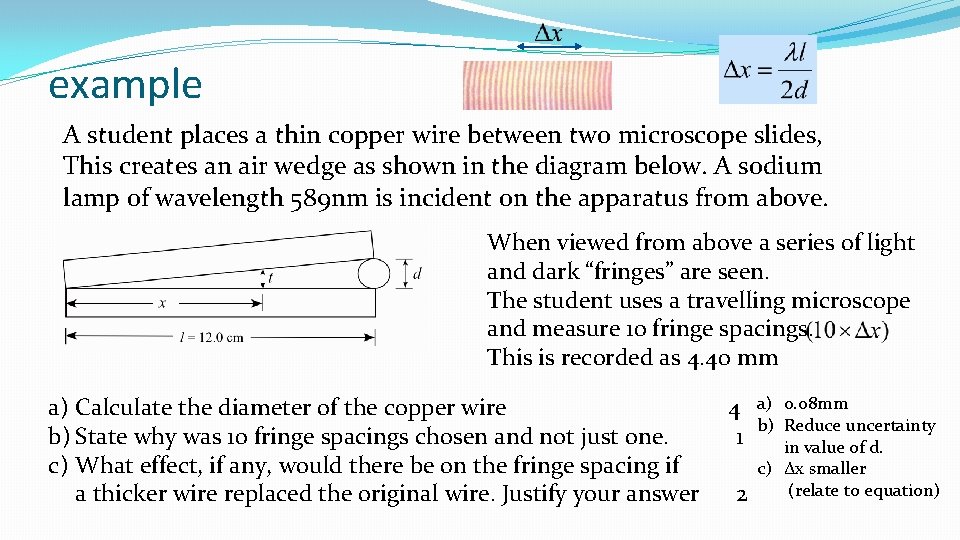 example A student places a thin copper wire between two microscope slides, This creates