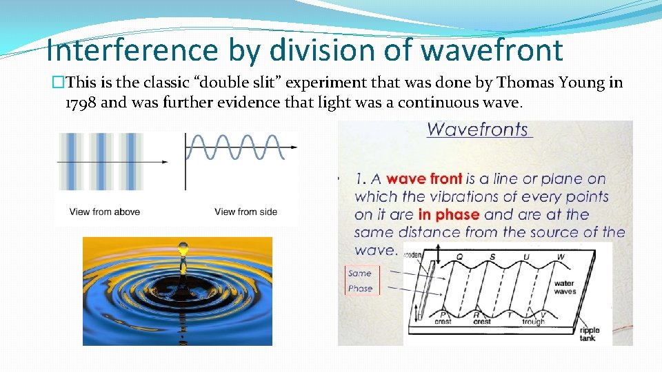 Interference by division of wavefront �This is the classic “double slit” experiment that was