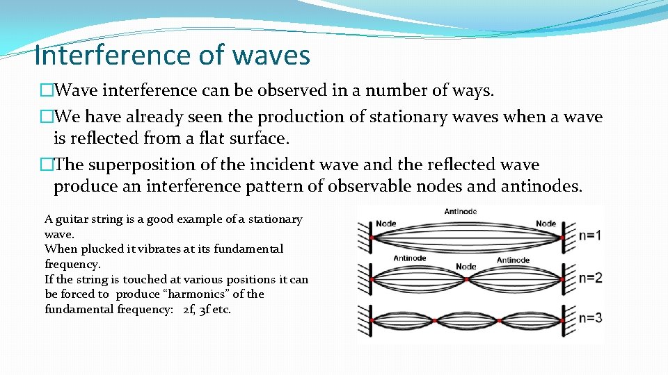 Interference of waves �Wave interference can be observed in a number of ways. �We
