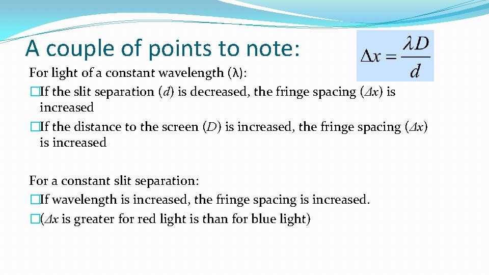 A couple of points to note: For light of a constant wavelength (λ): �If