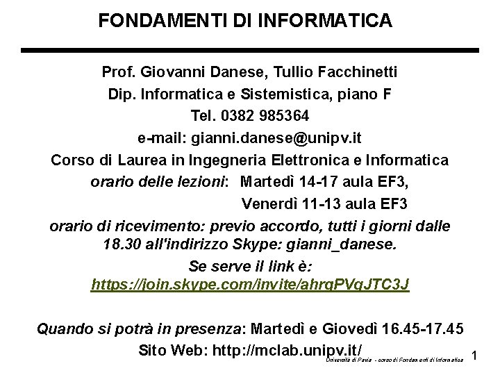 FONDAMENTI DI INFORMATICA Prof. Giovanni Danese, Tullio Facchinetti Dip. Informatica e Sistemistica, piano F