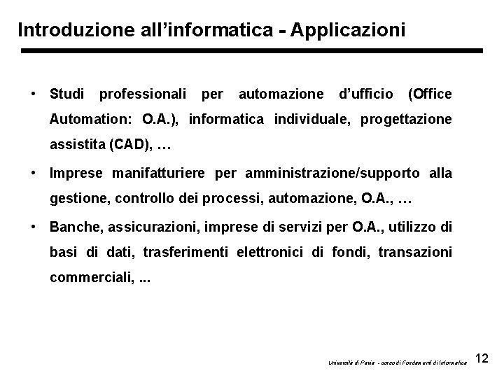 Introduzione all’informatica - Applicazioni • Studi professionali per automazione d’ufficio (Office Automation: O. A.