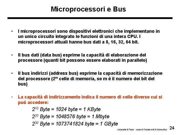 Microprocessori e Bus • I microprocessori sono dispositivi elettronici che implementano in un unico