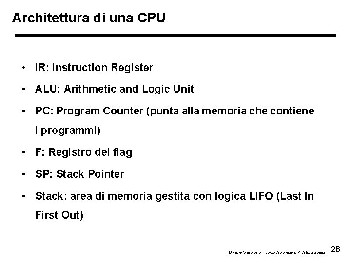 Architettura di una CPU • IR: Instruction Register • ALU: Arithmetic and Logic Unit