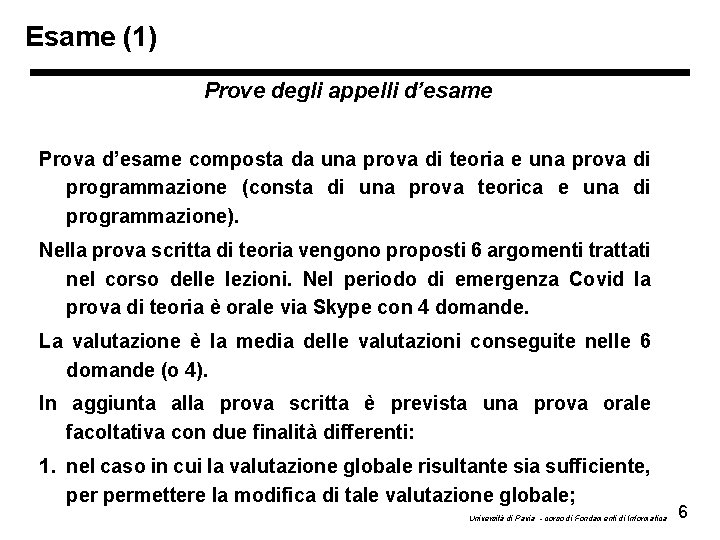 Esame (1) Prove degli appelli d’esame Prova d’esame composta da una prova di teoria