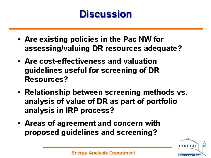 Discussion • Are existing policies in the Pac NW for assessing/valuing DR resources adequate?