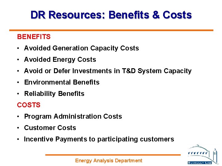 DR Resources: Benefits & Costs BENEFITS • Avoided Generation Capacity Costs • Avoided Energy