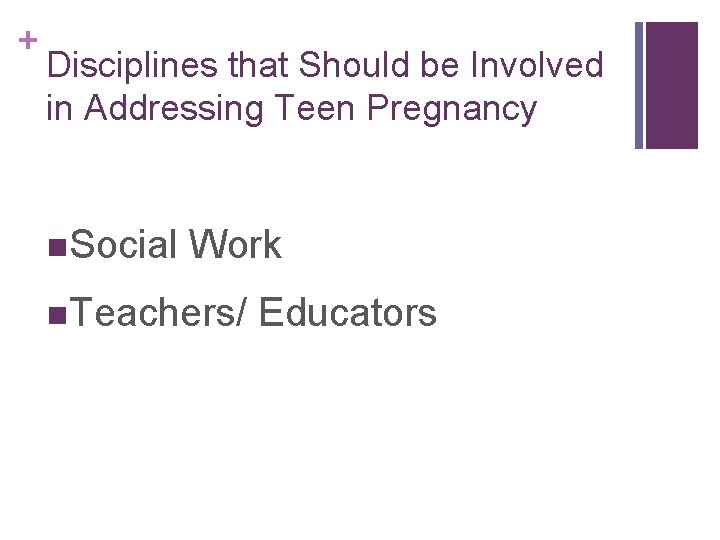 + Disciplines that Should be Involved in Addressing Teen Pregnancy n. Social Work n.
