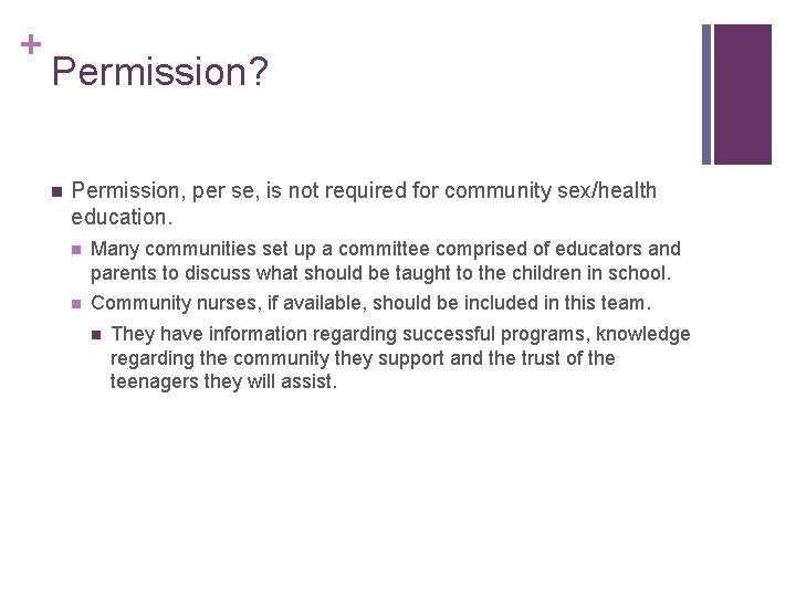+ Permission? n Permission, per se, is not required for community sex/health education. n