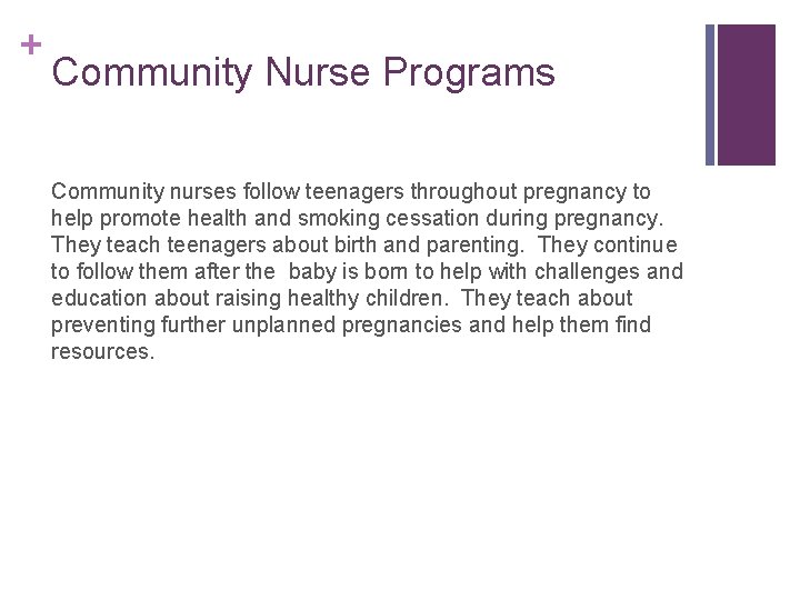+ Community Nurse Programs Community nurses follow teenagers throughout pregnancy to help promote health