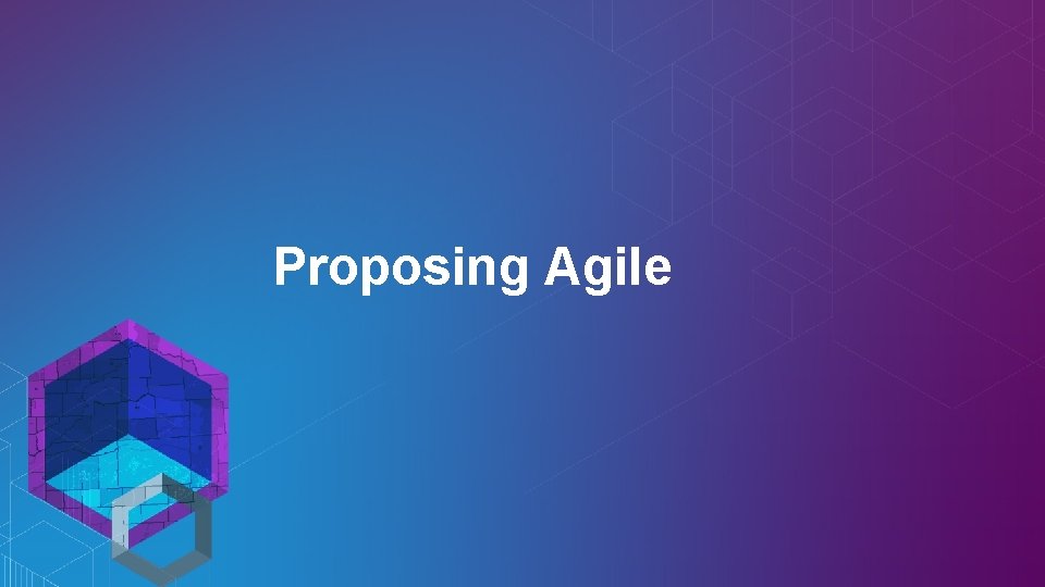 Proposing Agile Proposing Agile