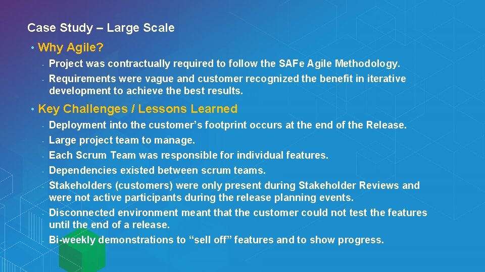 Case Study – Large Scale • Why Agile? Project was contractually required to follow Case Study – Large Scale • Why Agile? Project was contractually required to follow