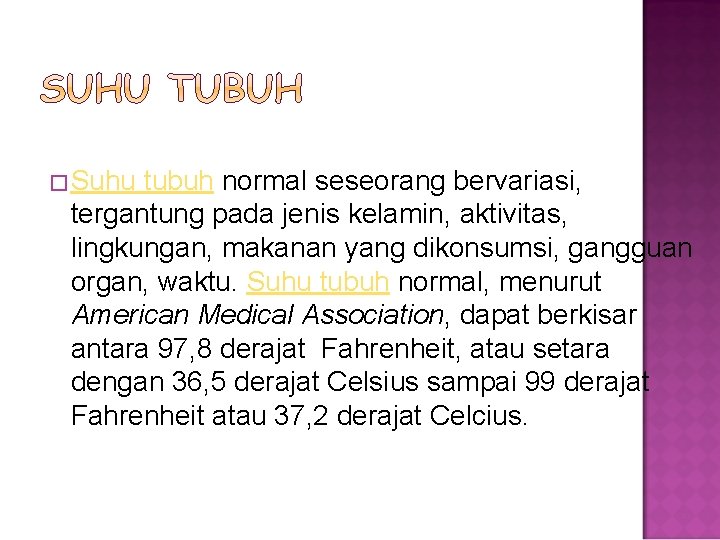 �Suhu tubuh normal seseorang bervariasi, tergantung pada jenis kelamin, aktivitas, lingkungan, makanan yang dikonsumsi,