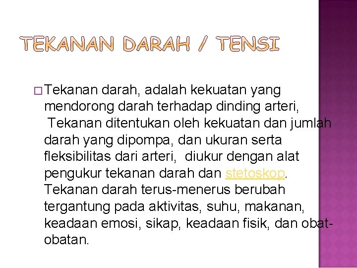 �Tekanan darah, adalah kekuatan yang mendorong darah terhadap dinding arteri, Tekanan ditentukan oleh kekuatan