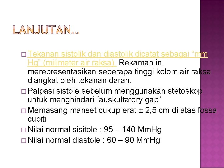 � Tekanan sistolik dan diastolik dicatat sebagai “mm Hg” (milimeter air raksa). Rekaman ini