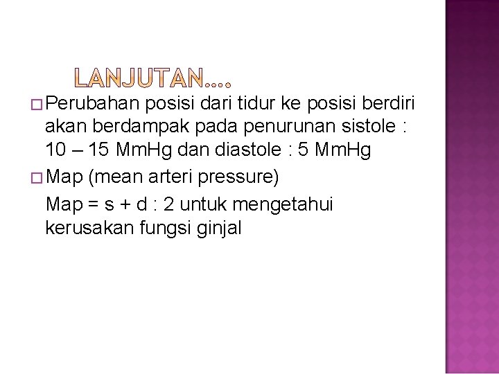 �Perubahan posisi dari tidur ke posisi berdiri akan berdampak pada penurunan sistole : 10